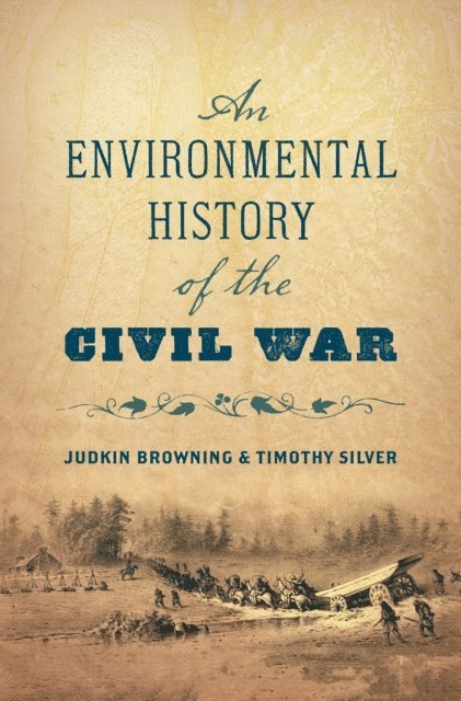 Timothy Silver, Judkin Browning - Environmental History of the Civil War, E-bok