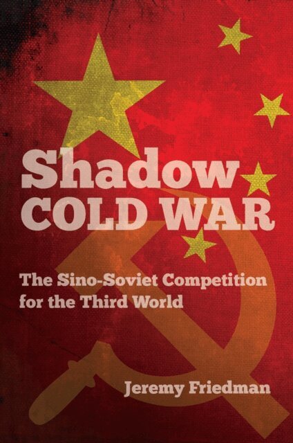 Jeremy Friedman - Shadow Cold War, E-bok