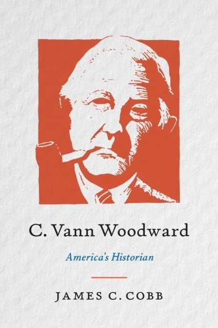 James C. Cobb - C. Vann Woodward, E-bok