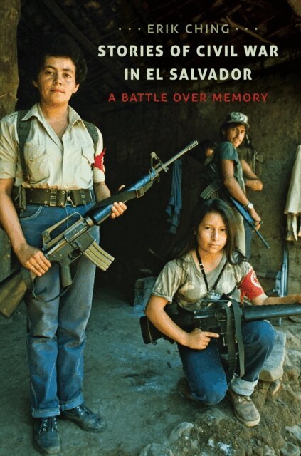 Erik Ching - Stories of Civil War in El Salvador, E-bok