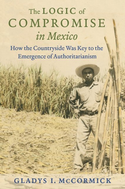 Gladys I. McCormick - Logic of Compromise in Mexico, E-bok
