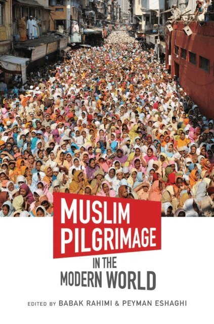 Peyman Eshaghi, Babak Rahimi - Muslim Pilgrimage in the Modern World, E-bok