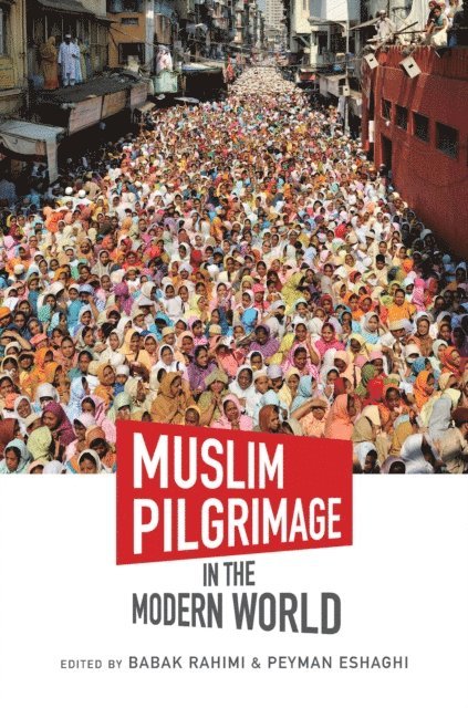Peyman Eshaghi, Babak Rahimi - Muslim Pilgrimage in the Modern World, E-bok