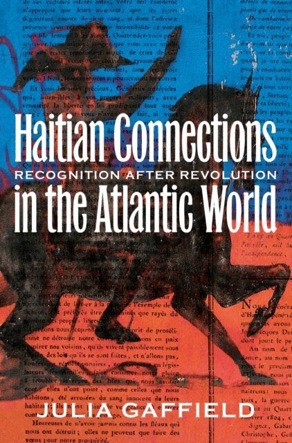Julia Gaffield - Haitian Connections in the Atlantic World, E-bok