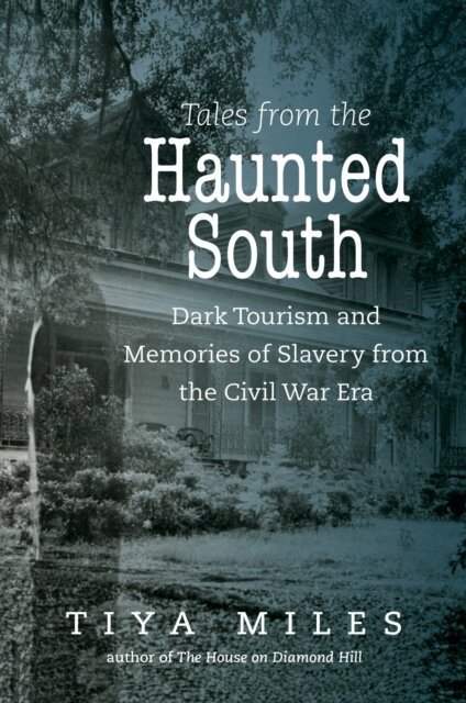 Tiya Miles - Tales from the Haunted South, E-bok