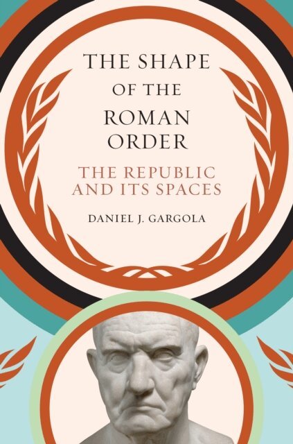 Daniel J. Gargola - Shape of the Roman Order, E-bok