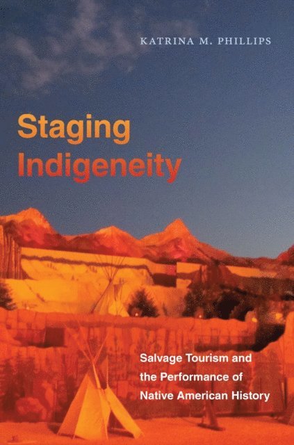 Katrina Phillips - Staging Indigeneity, E-bok