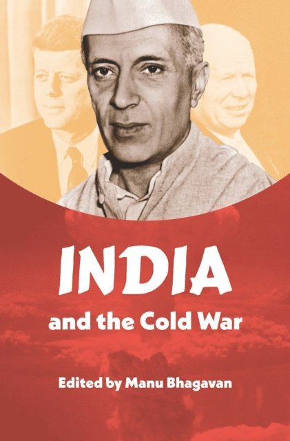 Manu Bhagavan - India and the Cold War, E-bok