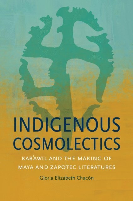 Gloria Elizabeth Chacon - Indigenous Cosmolectics, E-bok