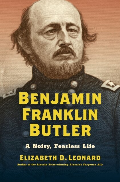 Elizabeth D. Leonard - Benjamin Franklin Butler, E-bok