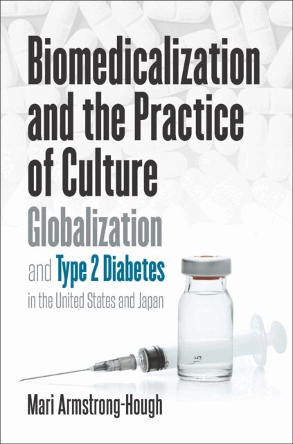 Mari Armstrong-Hough - Biomedicalization and the Practice of Culture, E-bok