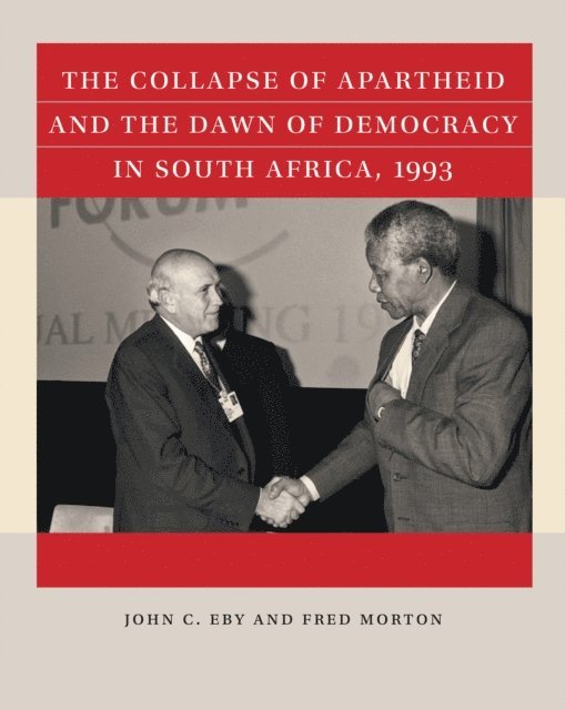 Fred Morton, John C. Eby - Collapse of Apartheid and the Dawn of Democracy in South Africa, 1993, E-bok