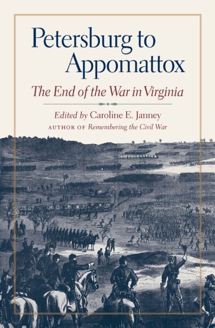 Caroline E. Janney - Petersburg to Appomattox, E-bok