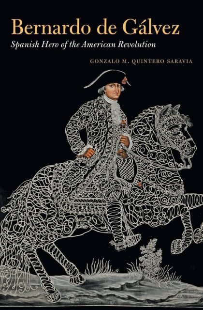 Gonzalo M. Quintero Saravia - Bernardo de Galvez, E-bok