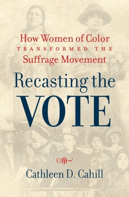 Cathleen D. Cahill - Recasting the Vote, E-bok