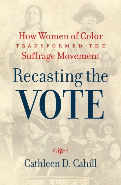 Cathleen D. Cahill - Recasting the Vote, E-bok