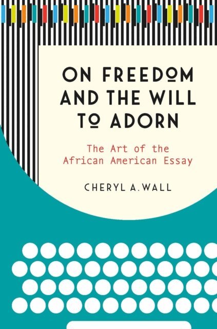 Cheryl A. Wall - On Freedom and the Will to Adorn, E-bok