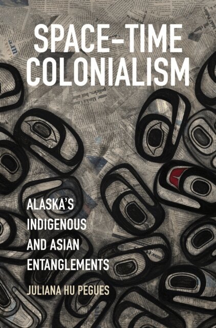 Juliana Hu Pegues - Space-Time Colonialism, E-bok