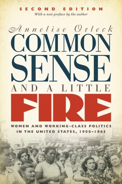 Annelise Orleck - Common Sense and a Little Fire, Second Edition, E-bok