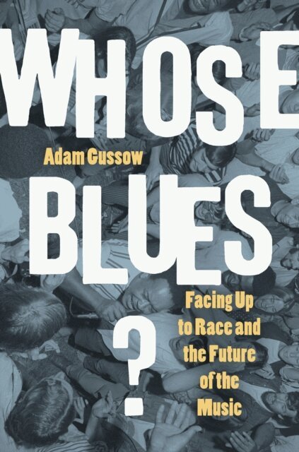 Adam Gussow - Whose Blues?, E-bok
