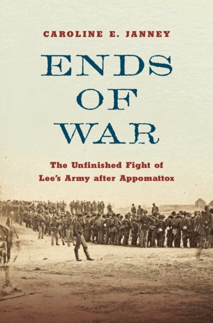 Caroline E. Janney - Ends of War, E-bok