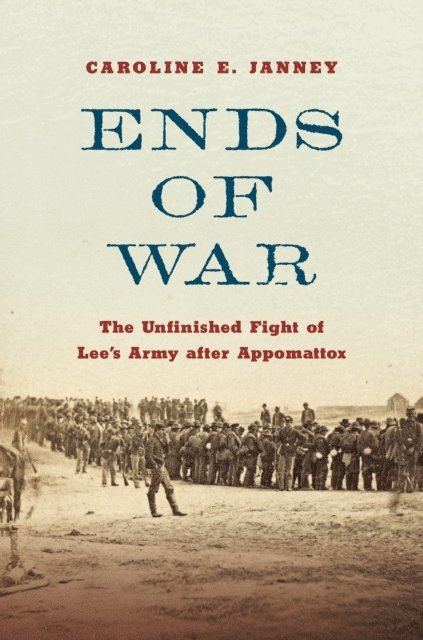 Caroline E. Janney - Ends of War, E-bok