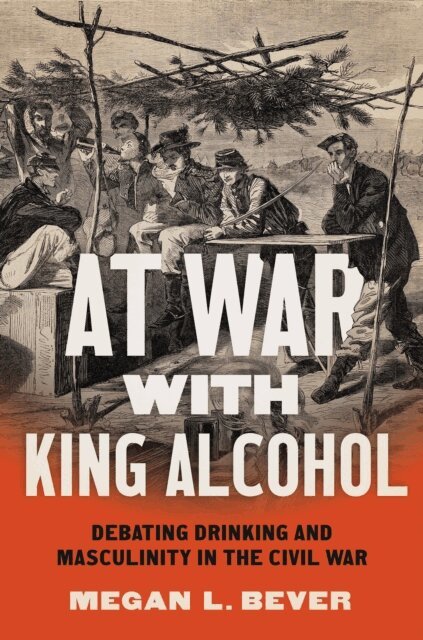Megan L. Bever - At War with King Alcohol, E-bok