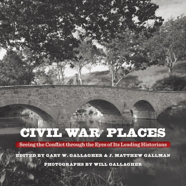 J. Matthew Gallman, Gary W. Gallagher - Civil War Places, E-bok