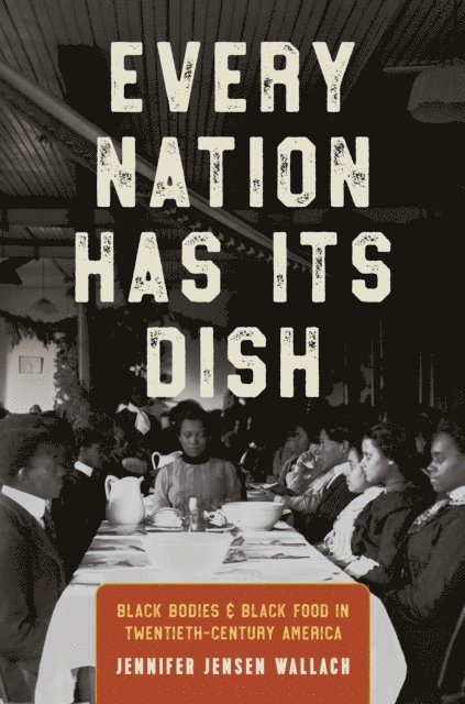 Jennifer Jensen Wallach - Every Nation Has Its Dish, E-bok