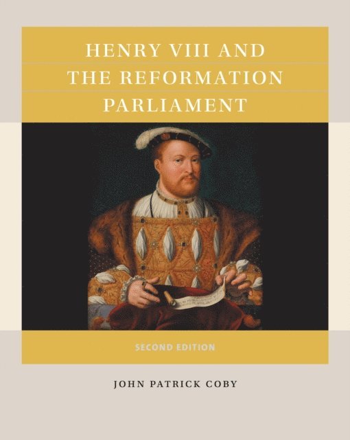 John Patrick Coby - Henry VIII and the Reformation Parliament, E-bok