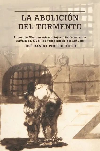Jose Manuel Pereiro Otero - La abolición del tormento, E-bok. Tillgänglighet: Lägg i varukorg