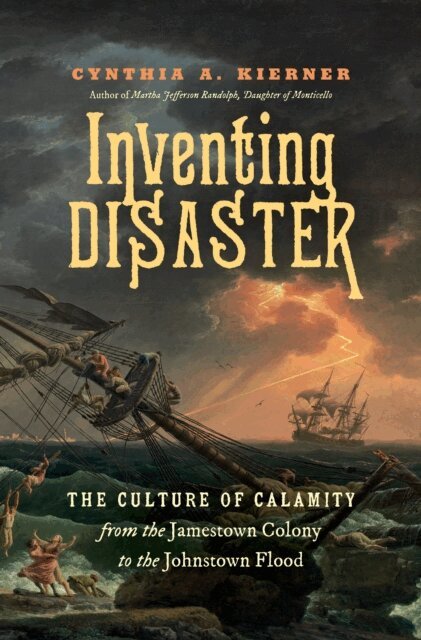 Cynthia A. Kierner - Inventing Disaster, E-bok