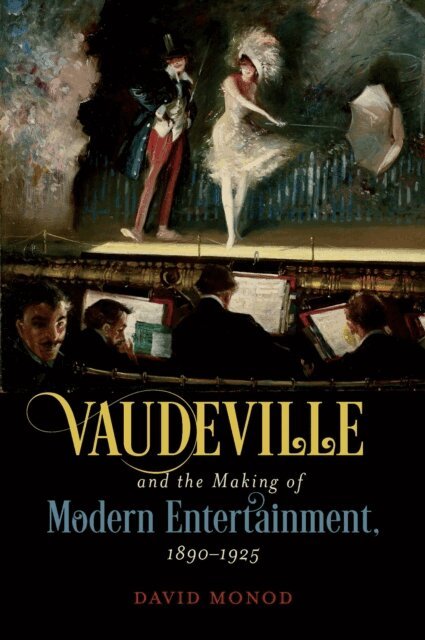David Monod - Vaudeville and the Making of Modern Entertainment, 1890-1925, E-bok. Tillgänglighet: Lägg i varukorg