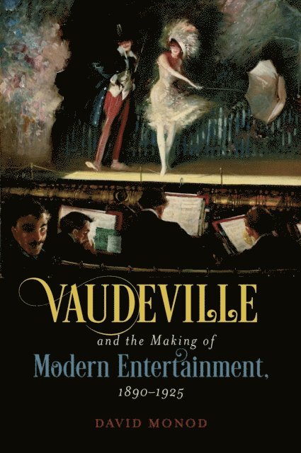 David Monod - Vaudeville and the Making of Modern Entertainment, 1890-1925, E-bok. Tillgänglighet: Lägg i varukorg