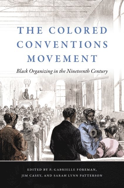 Sarah Lynn Patterson, Jim Casey, P. Gabrielle Foreman - Colored Conventions Movement, E-bok