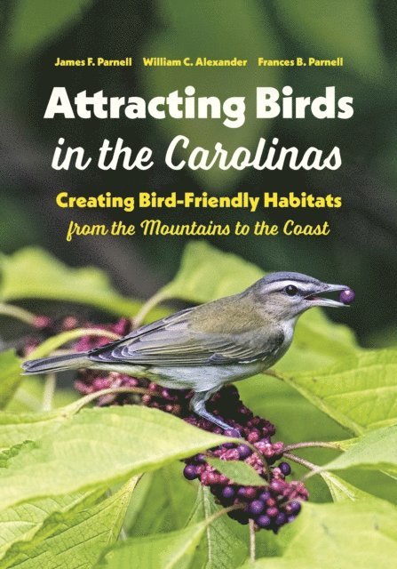 Frances B. Parnell, William C. Alexander, James F. Parnell - Attracting Birds in the Carolinas, E-bok