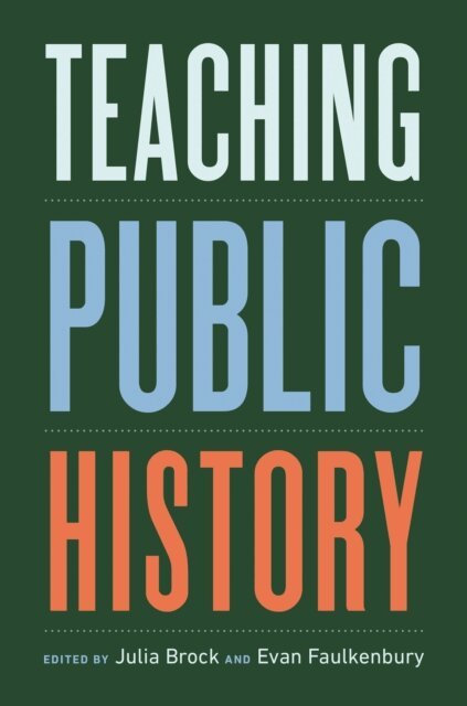 Evan Faulkenbury, Julia Brock - Teaching Public History, E-bok
