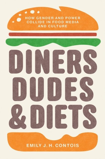 Emily J. H. Contois - Diners, Dudes, and Diets, E-bok