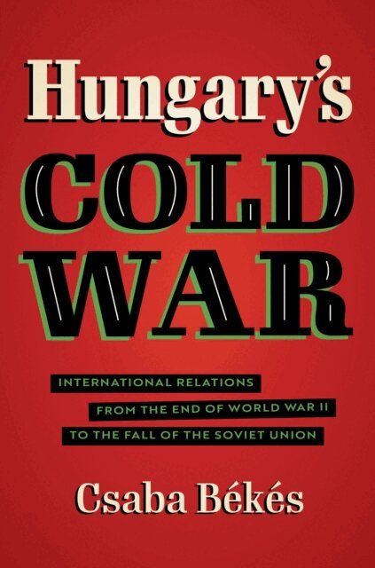 Csaba Bekes - Hungary's Cold War, E-bok