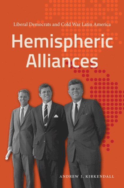 Andrew J. Kirkendall - Hemispheric Alliances, E-bok