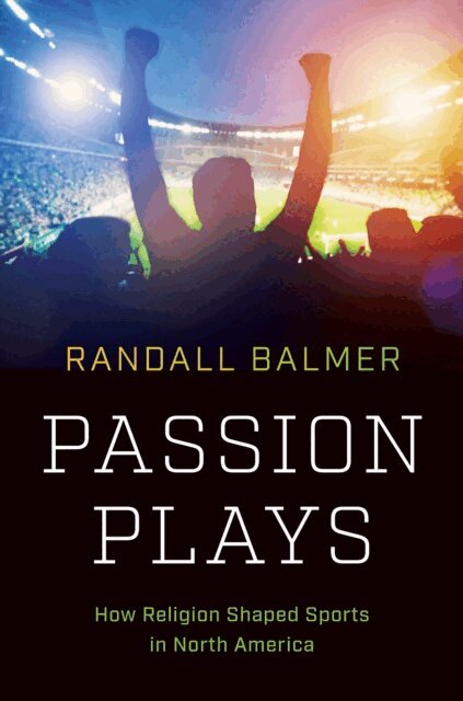 Randall Balmer - Passion Plays, E-bok