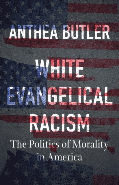 Anthea Butler - White Evangelical Racism, E-bok