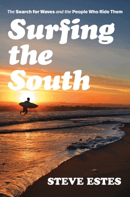 Steve Estes - Surfing the South, E-bok