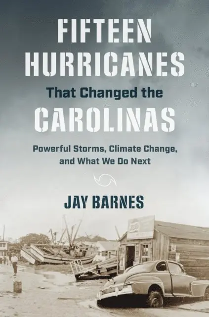 Jay Barnes - Fifteen Hurricanes That Changed the Carolinas, E-bok. Tillgänglighet: Lägg i varukorg