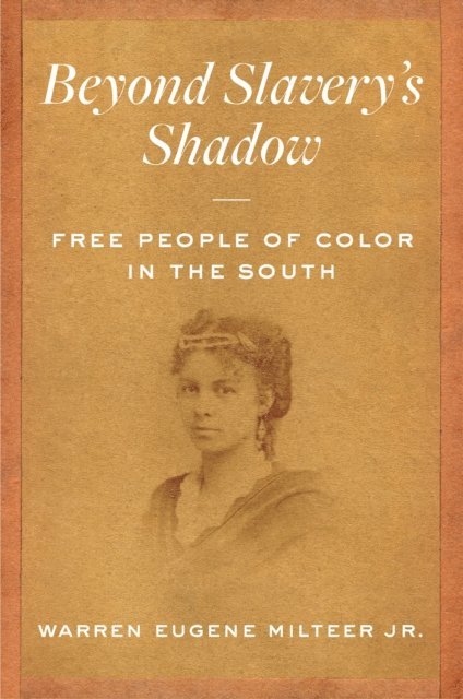 Warren Eugene Milteer Jr. - Beyond Slavery's Shadow, E-bok