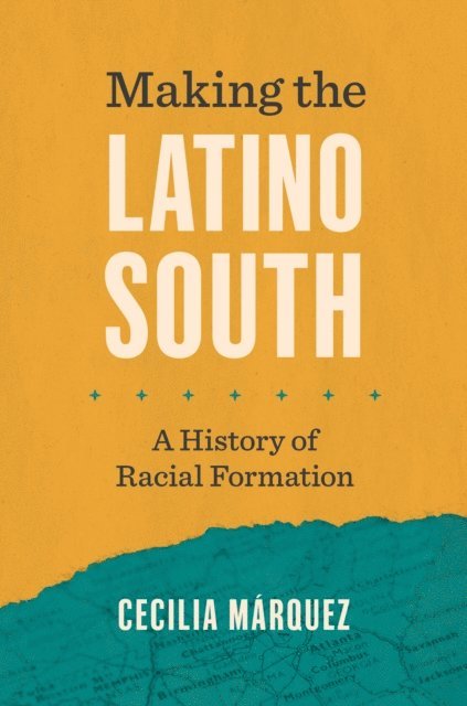 Cecilia Marquez - Making the Latino South, E-bok