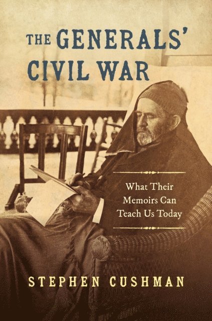 Stephen Cushman - Generals' Civil War, E-bok