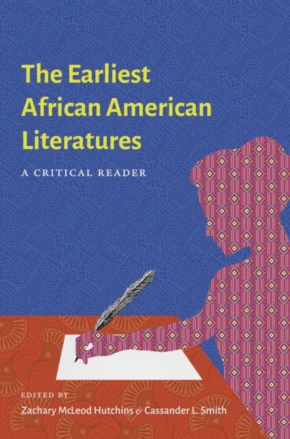 Cassander L. Smith, Zachary McLeod Hutchins - Earliest African American Literatures, E-bok