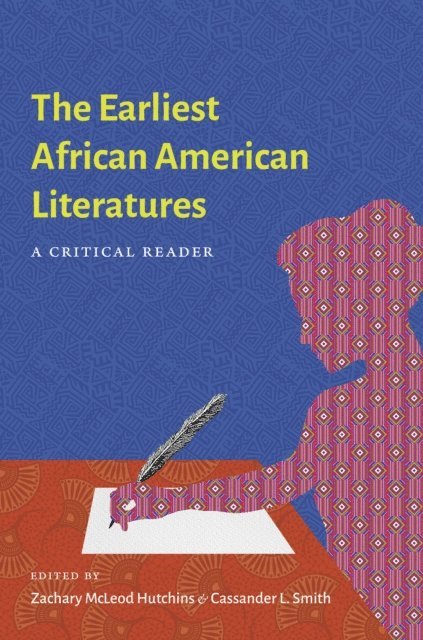 Cassander L. Smith, Zachary McLeod Hutchins - Earliest African American Literatures, E-bok