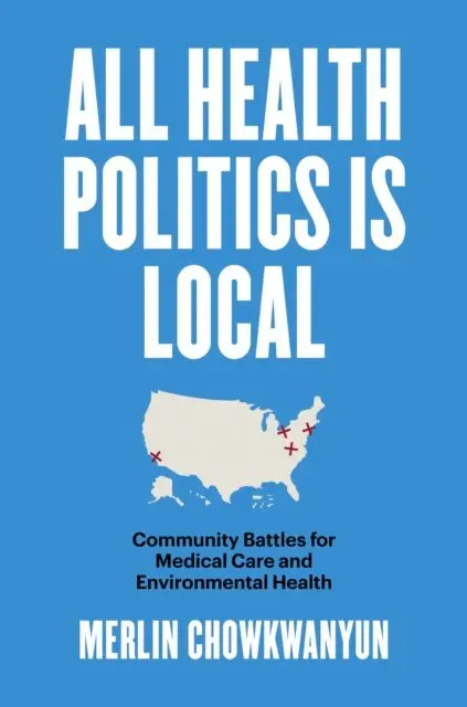 Merlin Chowkwanyun - All Health Politics Is Local, E-bok. Tillgänglighet: Lägg i varukorg